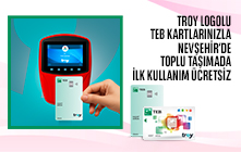 TROY Logolu TEB Kartlarınızla Nevşehir'de Toplu Taşımada İlk Kullanım Ücretsiz